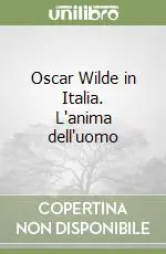 Oscar Wilde in Italia. L‘anima dell‘uomo Offerta