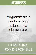 Programmare e valutare oggi nella scuola elementare Pagamento Sicuro