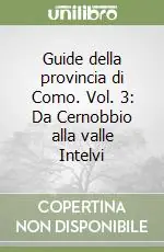 Popolare Guide della provincia di Como. Vol. 3 Da Cernobbio alla valle Intelvi