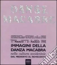 Popolare Immagini della danza macabra nella cultura occidentale dal Medioevo al Novecento. Catalogo della mostra (Pinzolo, Cusiano, Caldes 1998)