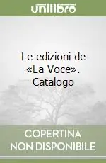 Spedito Oggi Le edizioni de «La Voce». Catalogo
