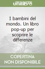 I bambini del mondo. Un libro pop-up per scoprire le differenze Prezzo Di Fabbrica