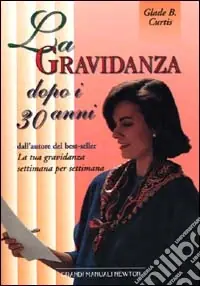 La gravidanza dopo i 30 anni Prezzo Ridotto