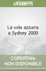 La vela azzurra a Sydney 2000 Spedito Oggi
