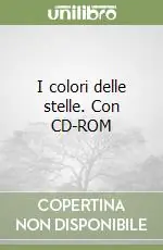 I colori delle stelle. Con CD-ROM Solo Oggi