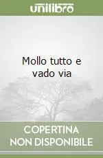 Mollo tutto e vado via Sconto