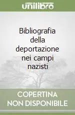 Compra Oggi Stesso Bibliografia della deportazione nei campi nazisti
