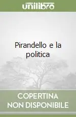 Prezzo Conveniente Pirandello e la politica