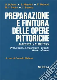 Materiali per la pittura. Preparazione e finitura delle opere pittoriche. Materiali e metodi. Preparazione e imprimiture, leganti, vernici, cornici Prezzo Di Fabbrica