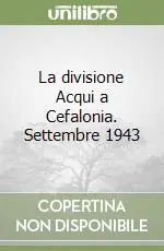 Ultimissimo Modello La divisione Acqui a Cefalonia. Settembre 1943