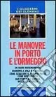 Le manovre in porto e l‘ormeggio. Un buon avvicinamento. Manovre a vela o a motore. Come scegliere il proprio posto, come ormeggiarsi. Dar fondo all‘ancora... Promozione Esclusiva