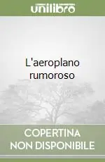 L‘aeroplano rumoroso Consegna Rapida