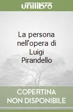 La persona nell‘opera di Luigi Pirandello Nuovo Arrivo