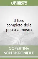 Il libro completo della pesca a mosca Compra Oggi Stesso