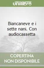 Offerta Speciale Biancaneve e i sette nani. Con audiocassetta