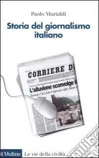 Compra Oggi Stesso Storia del giornalismo italiano. Dalle gazzette a internet