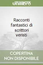 Prezzo Scontato Racconti fantastici di scrittori veristi