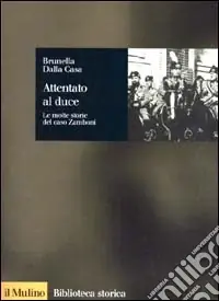 Compra Adesso Attentato al duce. Le molte storie del caso Zamboni
