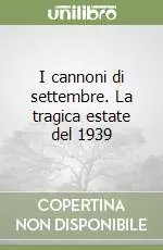I cannoni di settembre. La tragica estate del 1939 Economico