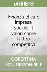 Finanza etica e impresa sociale. I valori come fattori competitivi Ultime Pezzi