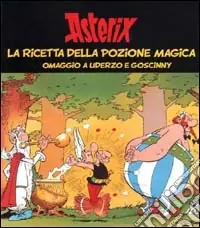 Prezzo Ridotto Asterix. La ricetta della pozione magica. Omaggio a Uderzo e Goscinny