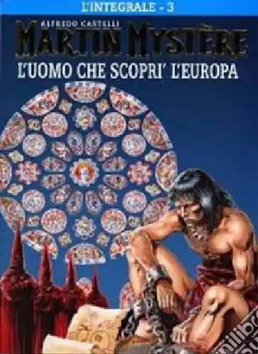 L‘integrale di Martin Mystère. Vol. 3 L‘ uomo che scoprì l‘Europa Acquista Ora
