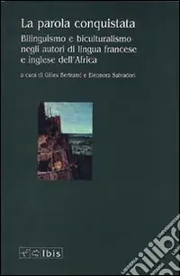 Compra Online La parola conquistata. Bilinguismo e biculturalismo negli autori di lingua francese e inglese dell‘Africa