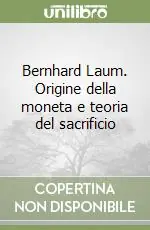 Acquista Ora Bernhard Laum. Origine della moneta e teoria del sacrificio