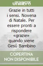 Affare Grazie in tutti i sensi. Novena di Natale. Per essere pronti a rispondere «grazie» quando viene Gesù Bambino