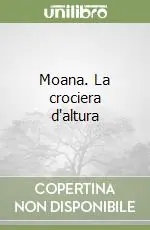 Moana. La crociera d‘altura Solo Oggi