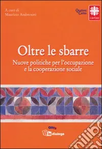 Oltre le sbarre. Cooperazione sociale e detenuti Ultimissimo Modello