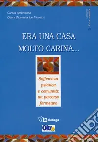 Bestseller Era una casa molto carina... Sofferenza psichica e comunità un percorso formativo