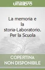 La memoria e la storia-Laboratorio. Per la Scuola Ultima Occasione