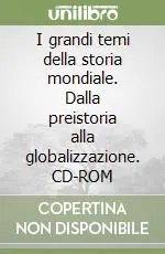 Ultime Pezzi I grandi temi della storia mondiale. Dalla preistoria alla globalizzazione. CD-ROM