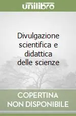 Divulgazione scientifica e didattica delle scienze Compra Oggi Stesso