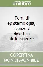 Temi di epistemologia, scienze e didattica delle scienze Solo Oggi