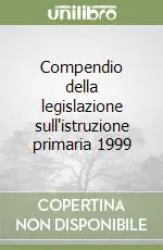 Compendio della legislazione sull‘istruzione primaria 1999 Miglior Prezzo