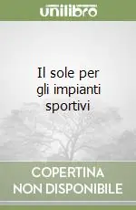 Ordina Subito Il sole per gli impianti sportivi