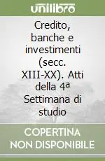 Credito, banche e investimenti (secc. XIII-XX). Atti della 4ª Settimana di studio Prezzo Conveniente