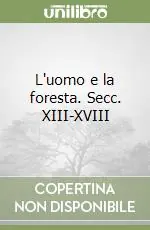 L‘uomo e la foresta. Secc. XIII-XVIII Sconto