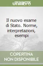 Il nuovo esame di Stato. Norme, interpretazioni, esempi Spedizione Espresso