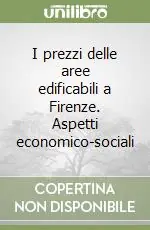 Consegna Rapida I prezzi delle aree edificabili a Firenze. Aspetti economico-sociali