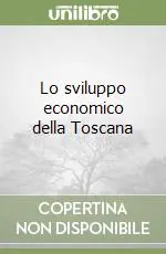 Compra Oggi Stesso Lo sviluppo economico della Toscana