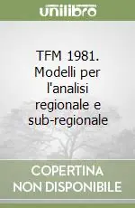 TFM 1981. Modelli per l‘analisi regionale e sub-regionale Compra Oggi Stesso