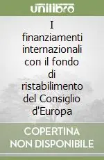 I finanziamenti internazionali con il fondo di ristabilimento del Consiglio d‘Europa Novità