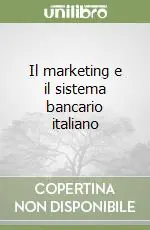 Il marketing e il sistema bancario italiano Ultima Occasione