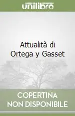 Prezzo Scontato Attualità di Ortega y Gasset