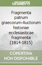 Fragmenta patrum graecorum-Auctorum historiae ecclesiasticae fragmenta (1814-1815) Nuovo Arrivo