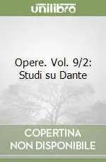 Opere. Vol. 9/2 Studi su Dante Compra Adesso