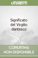 Significato del Virgilio dantesco Nuovo Arrivo